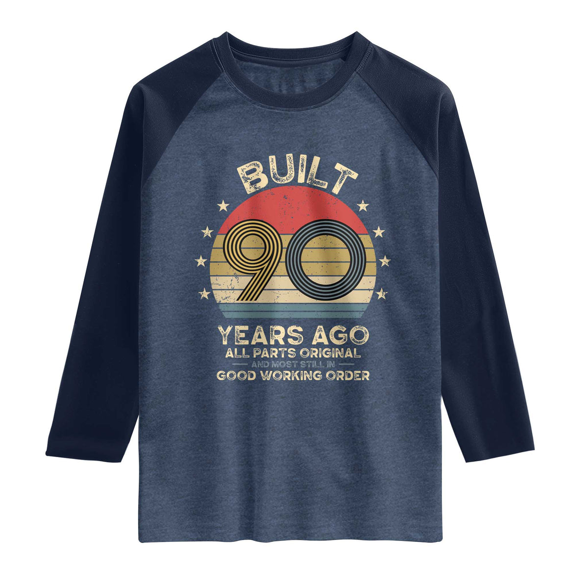 Funny 90th Birthday Raglan Shirt Vintage Retro Built 90 Years Ago TS10 Heather Denim Navy Print Your Wear