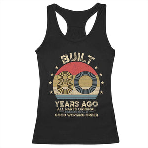 Funny 80th Birthday Racerback Tank Top Vintage Retro Built 80 Years Ago TS10 Black Print Your Wear