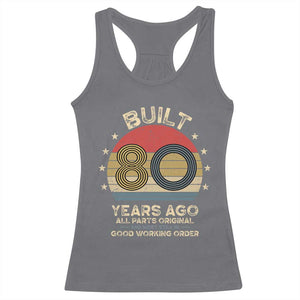 Funny 80th Birthday Racerback Tank Top Vintage Retro Built 80 Years Ago TS10 Charcoal Print Your Wear