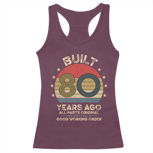 Funny 80th Birthday Racerback Tank Top Vintage Retro Built 80 Years Ago TS10 Maroon Print Your Wear