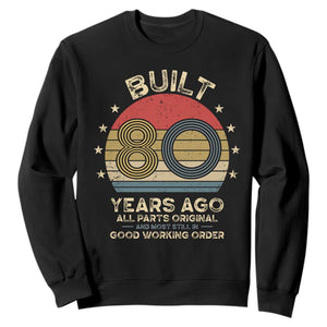 Funny 80th Birthday Sweatshirt Vintage Retro Built 80 Years Ago TS10 Black Print Your Wear