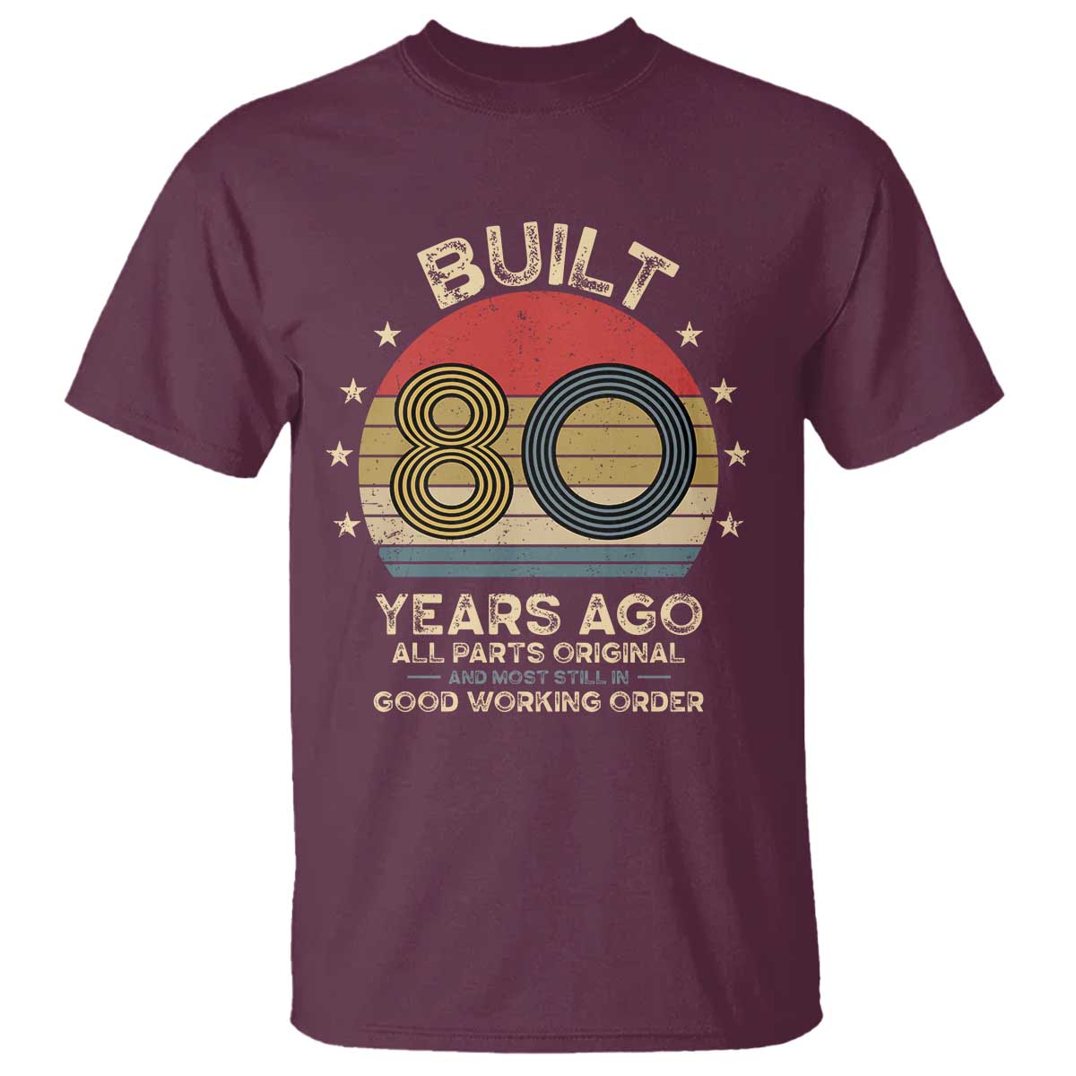 Funny 80th Birthday T Shirt Vintage Retro Built 80 Years Ago TS10 Maroon Print Your Wear