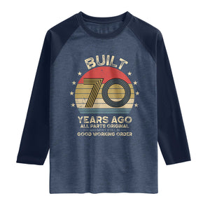 Funny 70th Birthday Raglan Shirt Vintage Retro Built 70 Years Ago TS10 Heather Denim Navy Print Your Wear