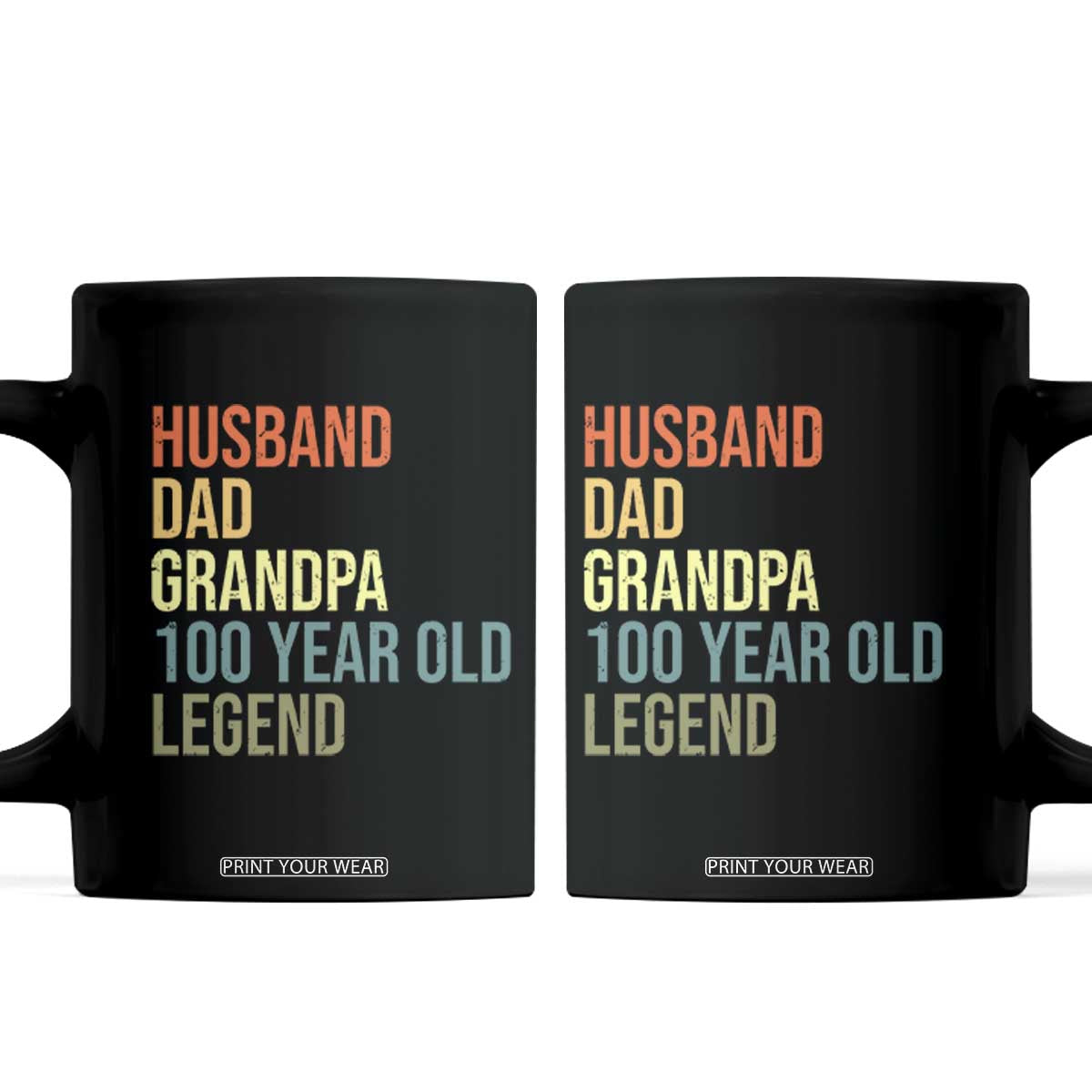 100th Birthday Coffee Mug Husband Dad Grandpa 100 Year Old Legend TS10 Black Print Your Wear