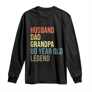 80th Birthday Long Sleeve Shirt Husband Dad Grandpa 80 Year Old Legend TS10 Black Print Your Wear