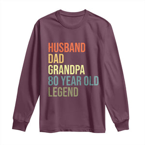 80th Birthday Long Sleeve Shirt Husband Dad Grandpa 80 Year Old Legend TS10 Maroon Print Your Wear
