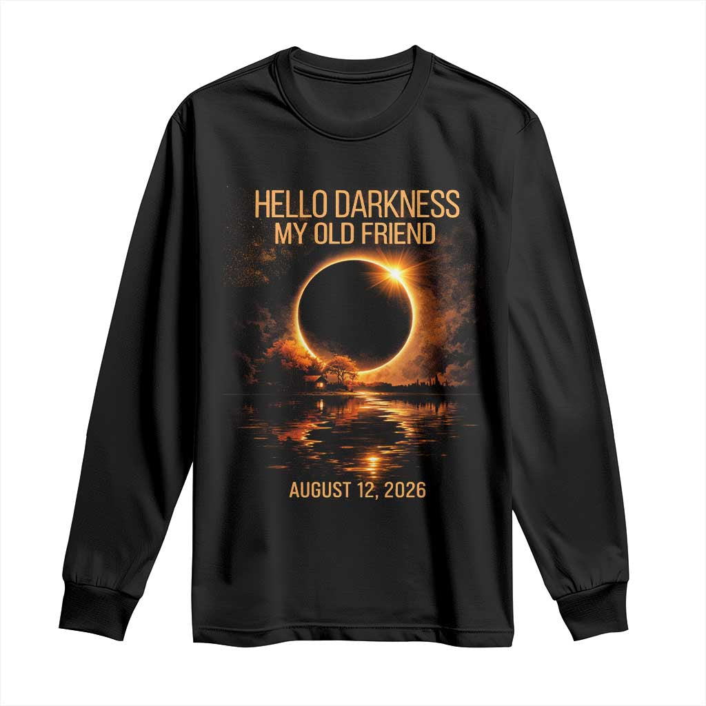 Solar Eclipse 2026 Long Sleeve Shirt Hello Darkness 12 August 2026 Totality Gift TS10 Black Print Your Wear
