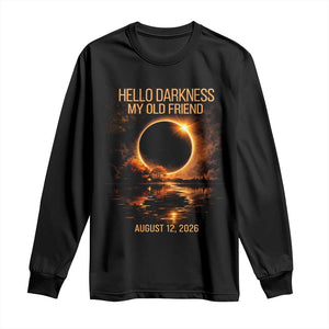 Solar Eclipse 2026 Long Sleeve Shirt Hello Darkness 12 August 2026 Totality Gift TS10 Black Print Your Wear