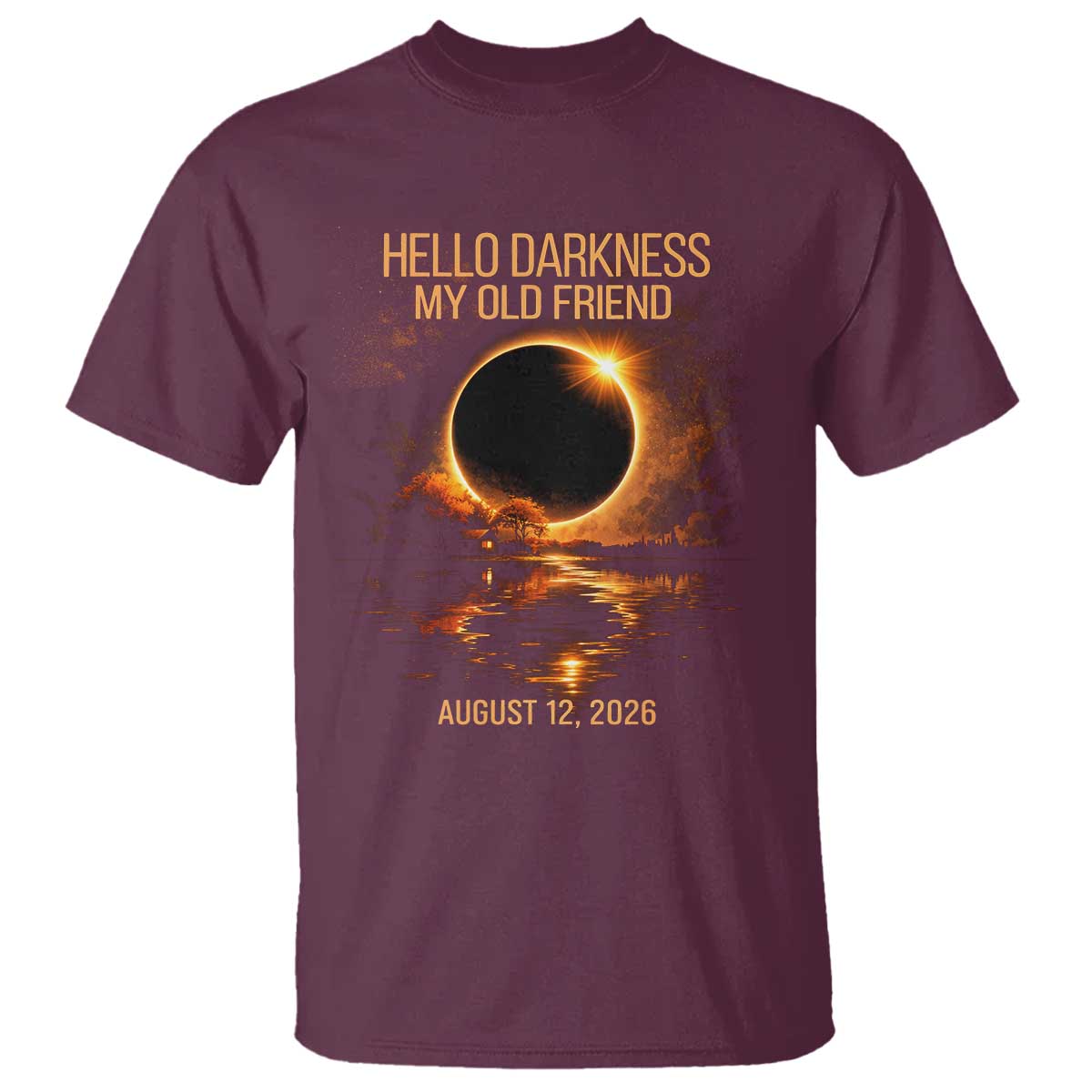 Solar Eclipse 2026 T Shirt Hello Darkness 12 August 2026 Totality Gift TS10 Maroon Print Your Wear