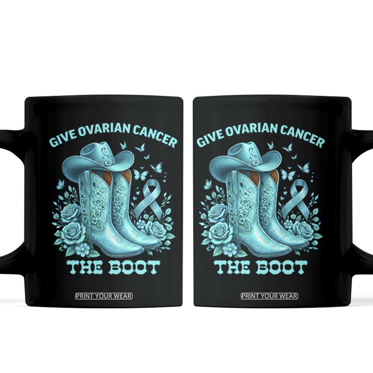 Give Ovarian Cancer The Boot Coffee Mug Cowgirl Cancer Awareness Teal Ribbon TS10 Black Print Your Wear