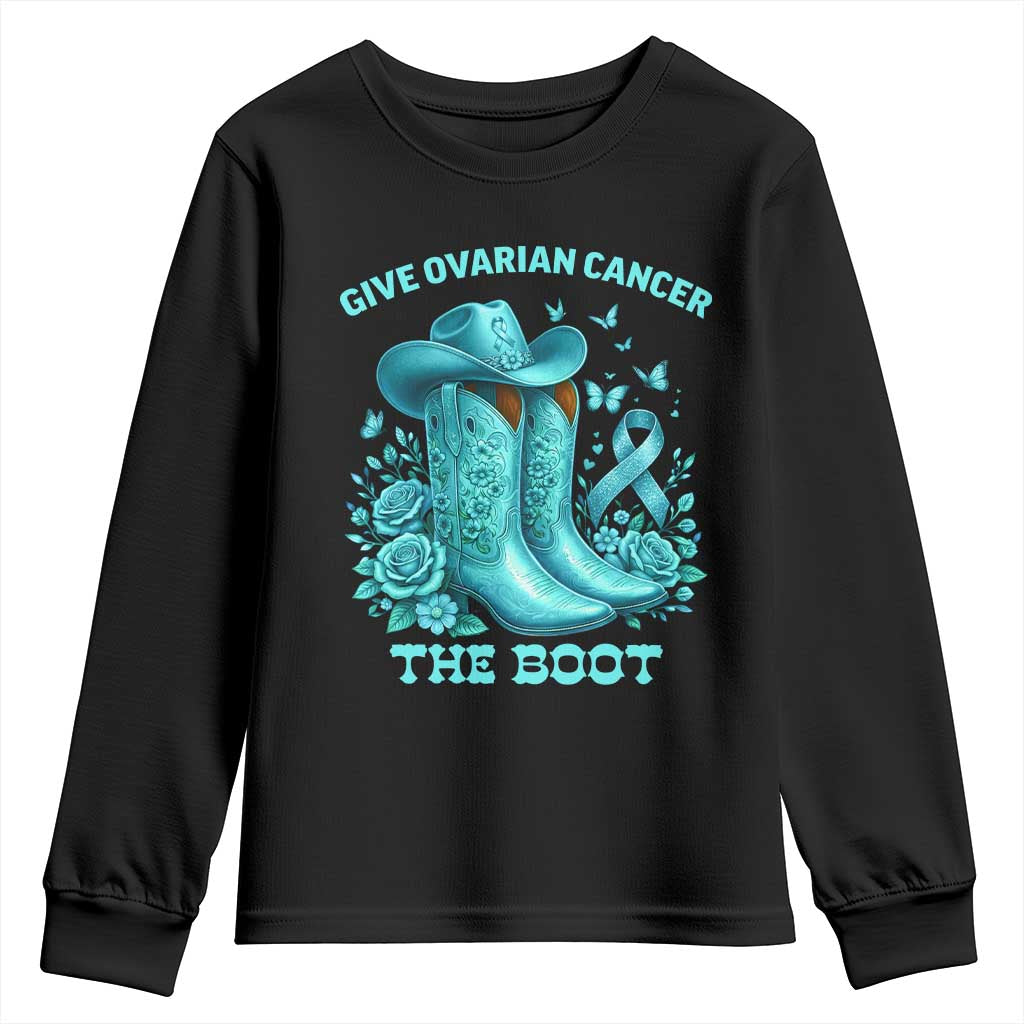 Give Ovarian Cancer The Boot Youth Sweatshirt Cowgirl Cancer Awareness Teal Ribbon TS10 Black Print Your Wear