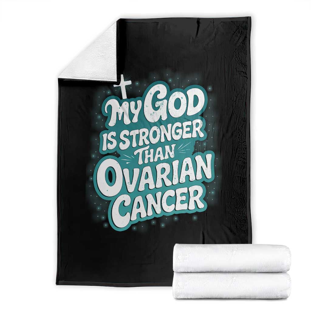 My God is Stronger Than Ovarian Cancer Throw Blanket TS10 Black Print Your Wear
