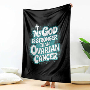 My God is Stronger Than Ovarian Cancer Throw Blanket TS10 Print Your Wear