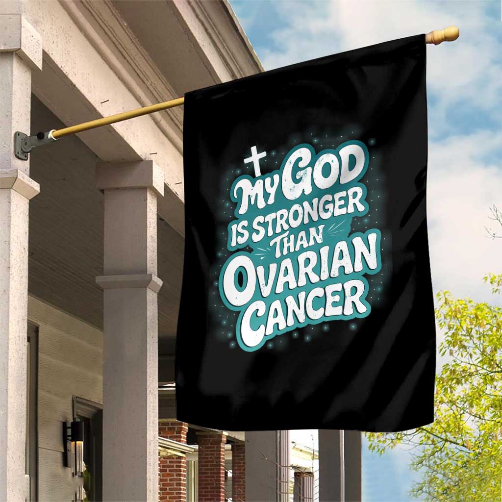 My God is Stronger Than Ovarian Cancer Garden Flag TS10 Print Your Wear