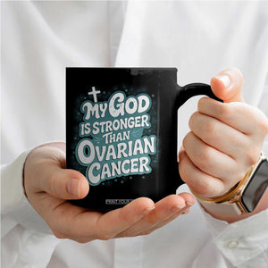 My God is Stronger Than Ovarian Cancer Coffee Mug TS10 Print Your Wear