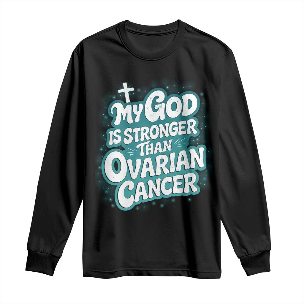 My God is Stronger Than Ovarian Cancer Long Sleeve Shirt TS10 Black Print Your Wear