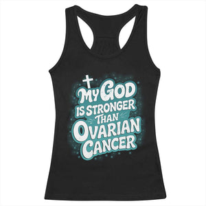 My God is Stronger Than Ovarian Cancer Racerback Tank Top TS10 Black Print Your Wear