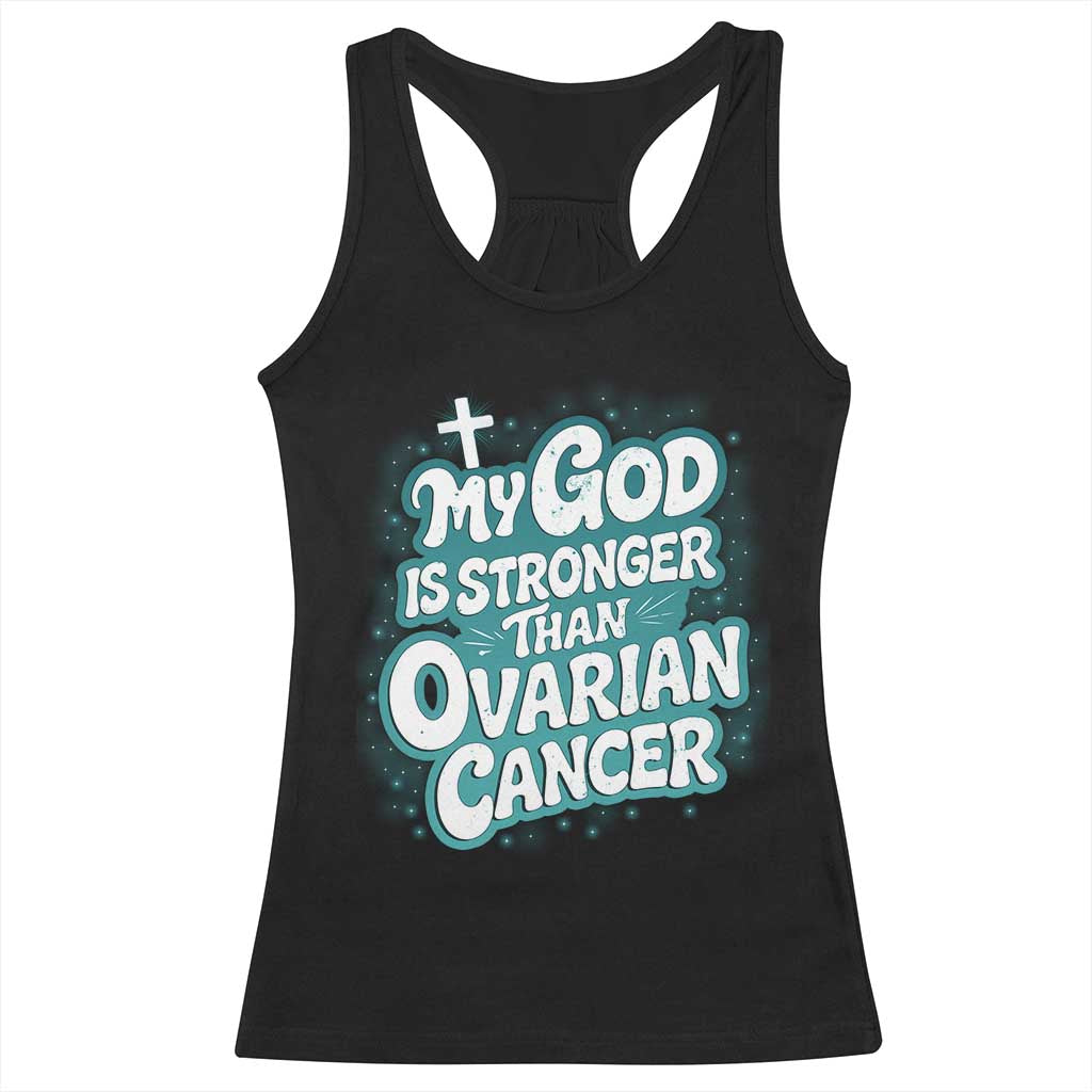 My God is Stronger Than Ovarian Cancer Racerback Tank Top TS10 Black Print Your Wear