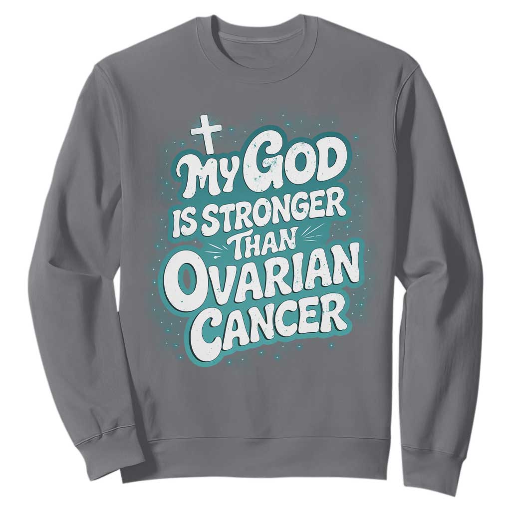 My God is Stronger Than Ovarian Cancer Sweatshirt TS10 Charcoal Print Your Wear