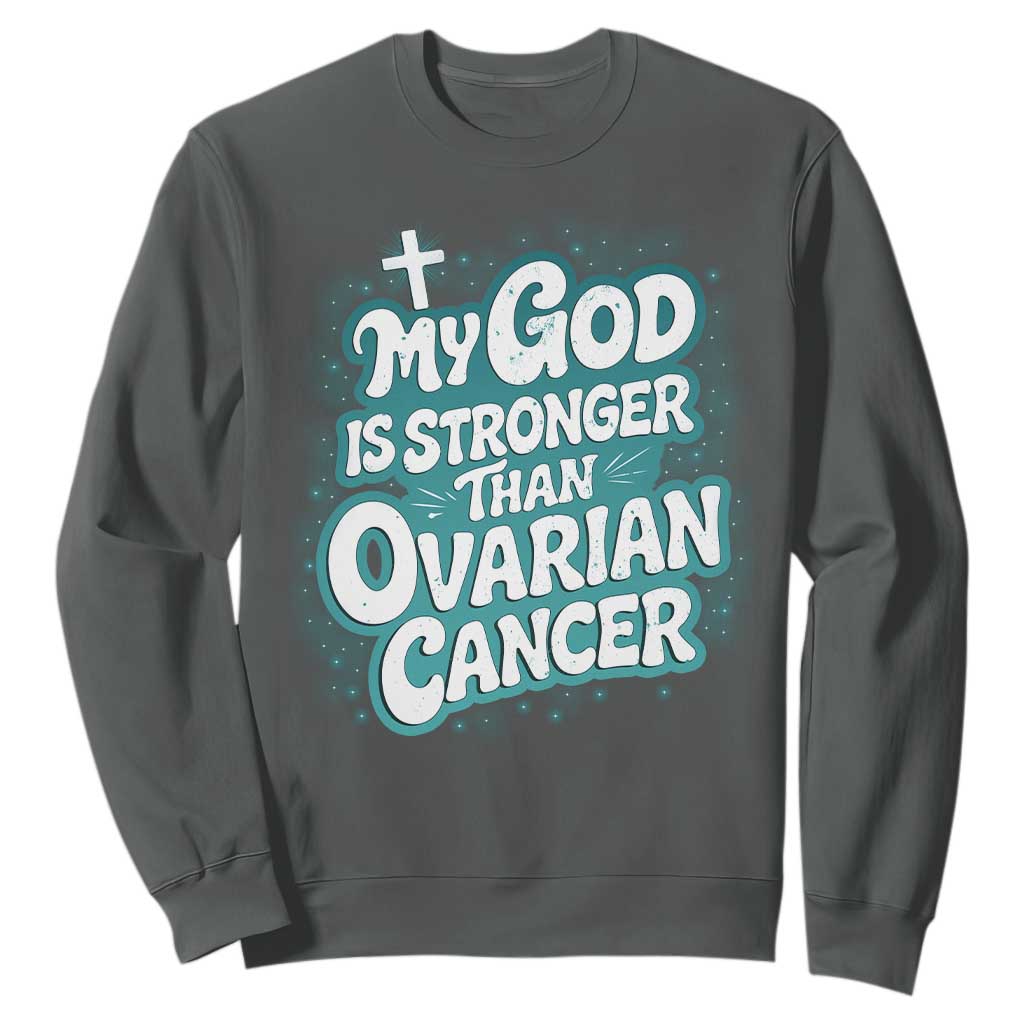 My God is Stronger Than Ovarian Cancer Sweatshirt TS10 Dark Heather Print Your Wear