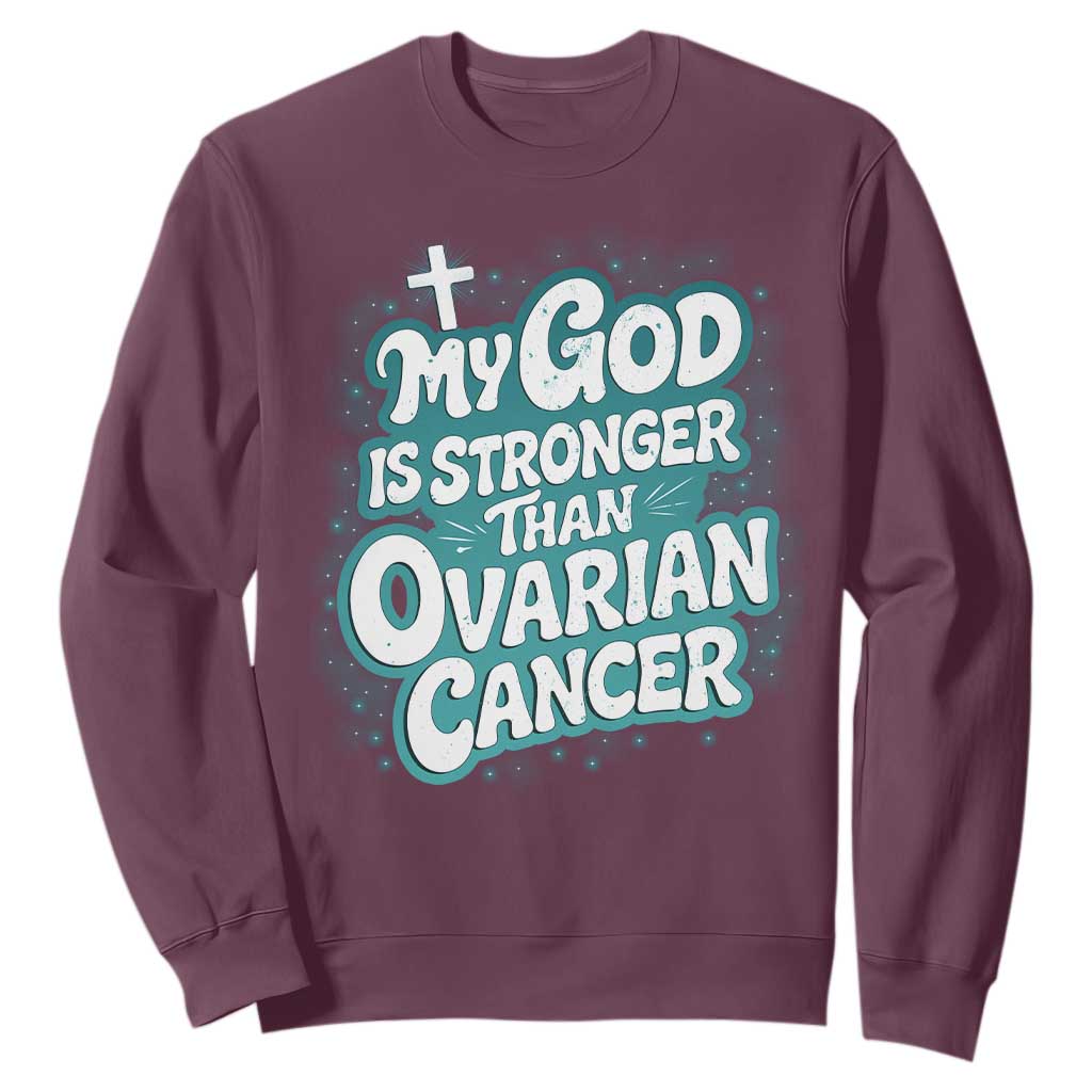 My God is Stronger Than Ovarian Cancer Sweatshirt TS10 Maroon Print Your Wear