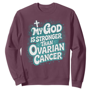 My God is Stronger Than Ovarian Cancer Sweatshirt TS10 Maroon Print Your Wear