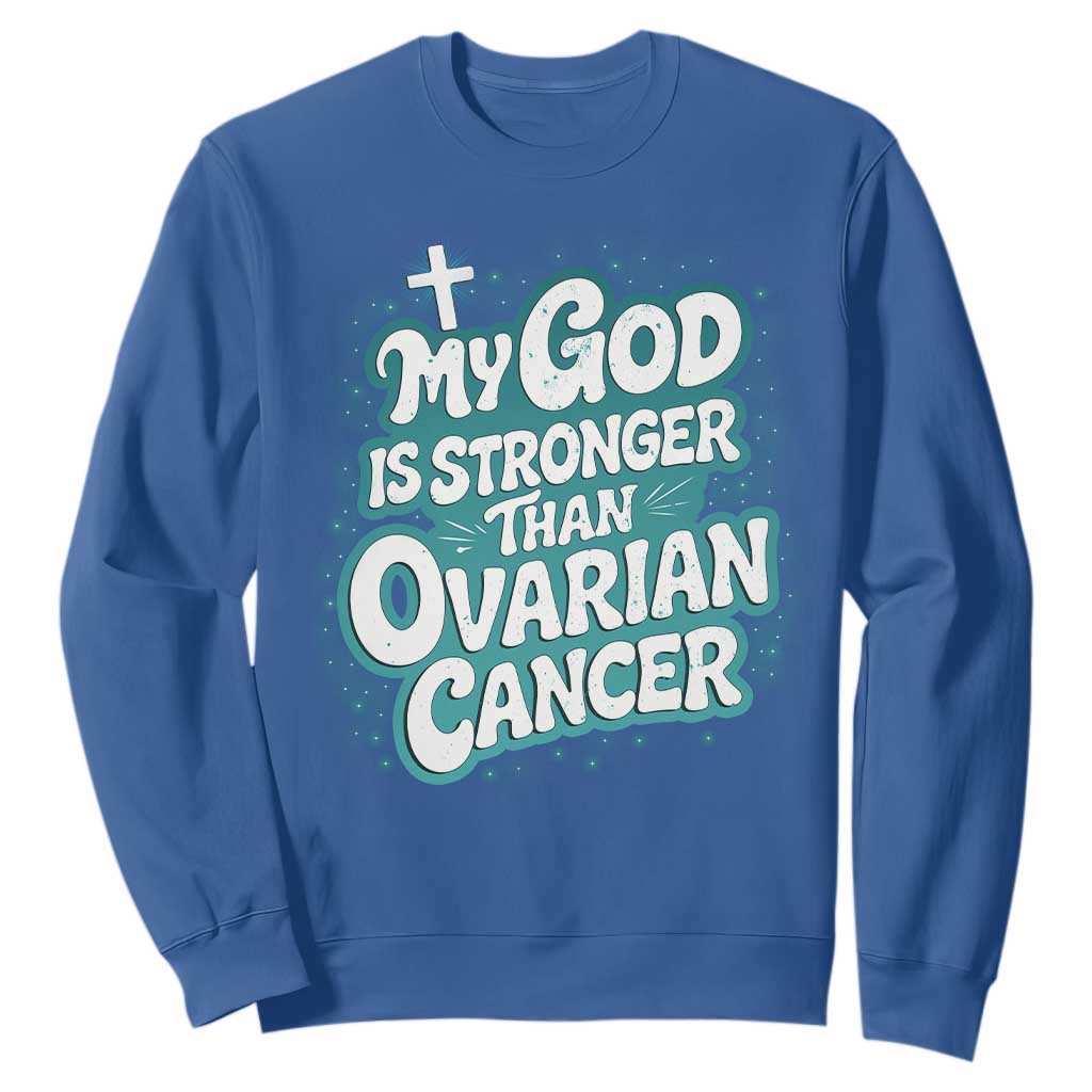 My God is Stronger Than Ovarian Cancer Sweatshirt TS10 Royal Blue Print Your Wear