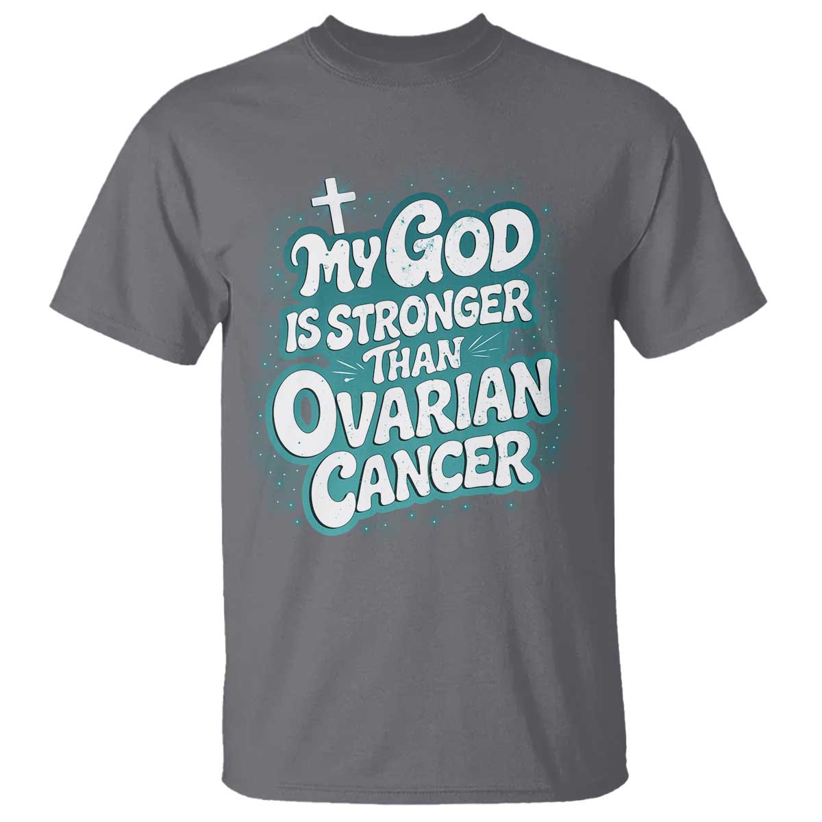 My God is Stronger Than Ovarian Cancer T Shirt TS10 Charcoal Print Your Wear