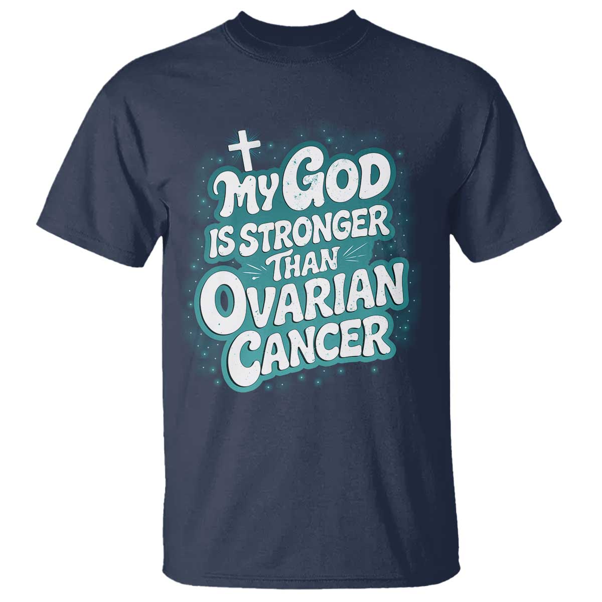 My God is Stronger Than Ovarian Cancer T Shirt TS10 Navy Print Your Wear