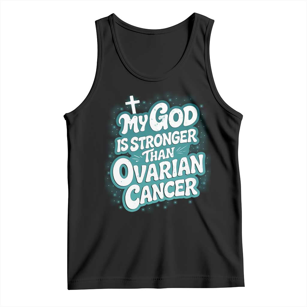 My God is Stronger Than Ovarian Cancer Tank Top TS10 Black Print Your Wear