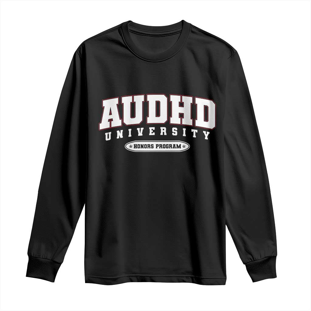 AUDHD Long Sleeve Shirt Neurodivergent ADHD Autism Awareness Neurotypical Gift TS10 Black Print Your Wear