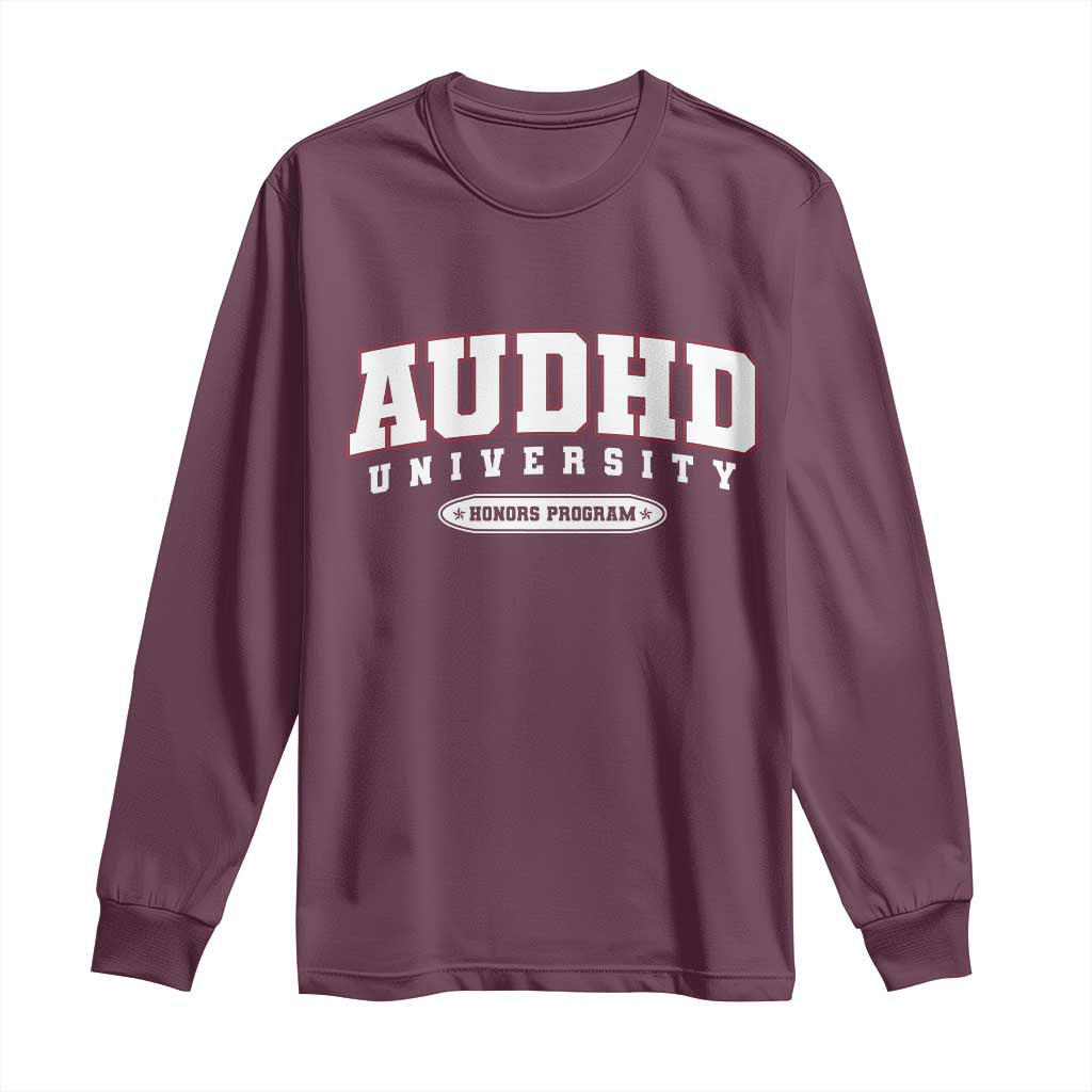 AUDHD Long Sleeve Shirt Neurodivergent ADHD Autism Awareness Neurotypical Gift TS10 Maroon Print Your Wear