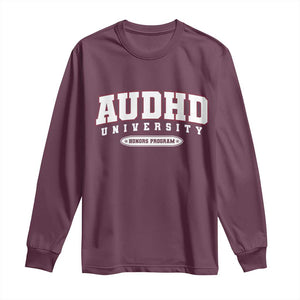 AUDHD Long Sleeve Shirt Neurodivergent ADHD Autism Awareness Neurotypical Gift TS10 Maroon Print Your Wear