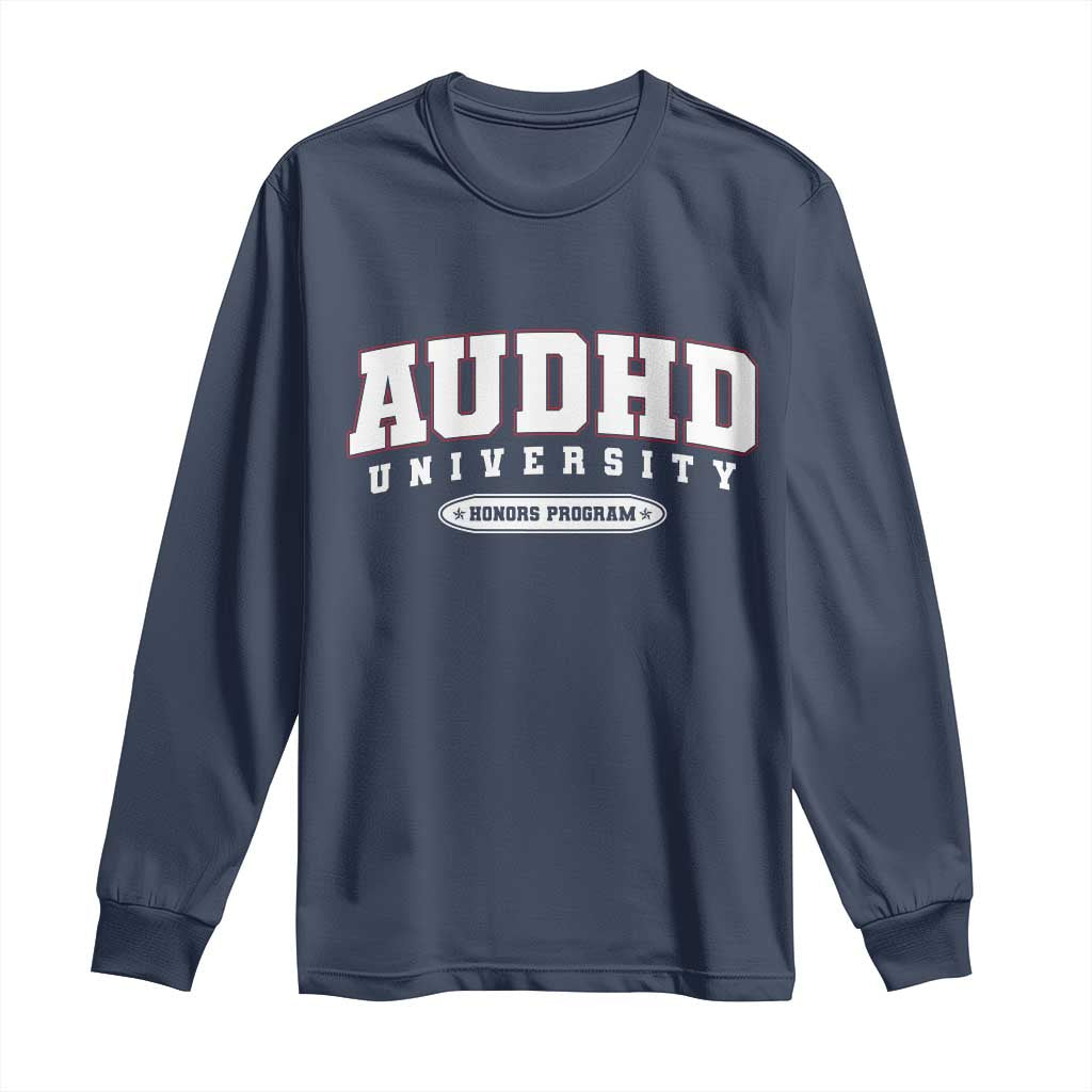 AUDHD Long Sleeve Shirt Neurodivergent ADHD Autism Awareness Neurotypical Gift TS10 Navy Print Your Wear