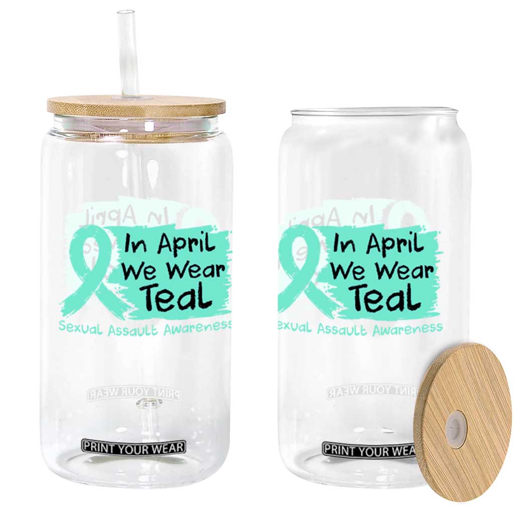 Sexual Assault Awareness Glass Can In April We Wear Teal TS10 Print Your Wear