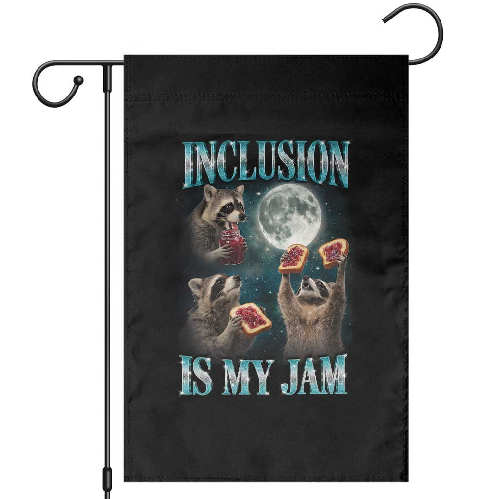 Inclusion Is My Jam Garden Flag Raccoon Meme Neurodiversity SPED Teacher Gift TS10 Black Print Your Wear
