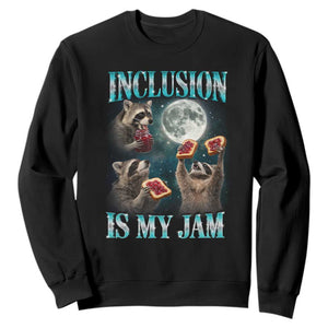 Inclusion Is My Jam Sweatshirt Raccoon Meme Neurodiversity SPED Teacher Gift TS10 Black Print Your Wear