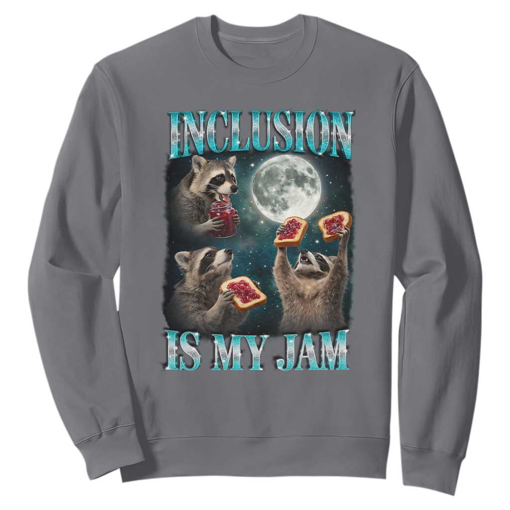 Inclusion Is My Jam Sweatshirt Raccoon Meme Neurodiversity SPED Teacher Gift TS10 Charcoal Print Your Wear