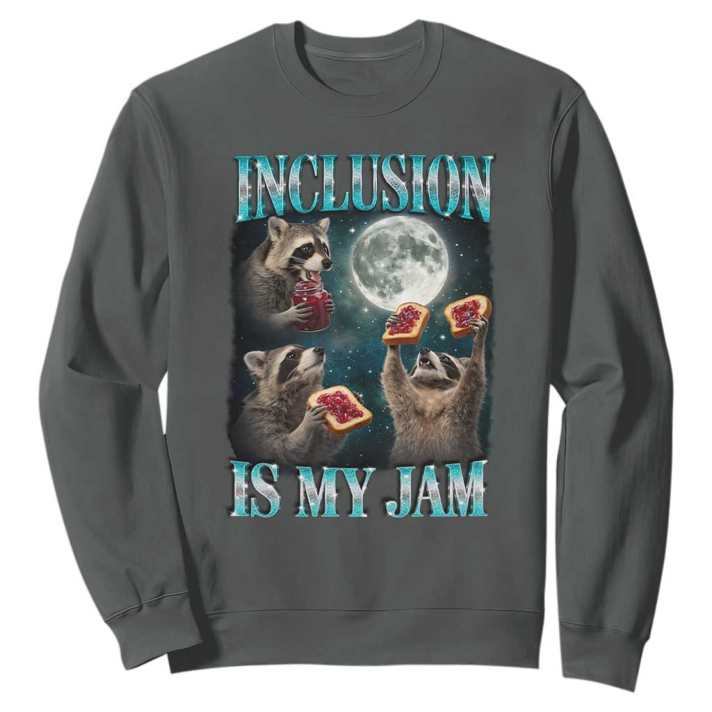 Inclusion Is My Jam Sweatshirt Raccoon Meme Neurodiversity SPED Teacher Gift TS10 Dark Heather Print Your Wear