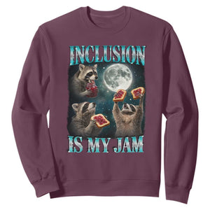 Inclusion Is My Jam Sweatshirt Raccoon Meme Neurodiversity SPED Teacher Gift TS10 Maroon Print Your Wear