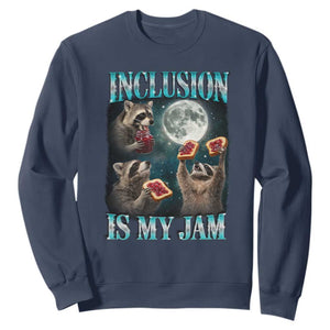 Inclusion Is My Jam Sweatshirt Raccoon Meme Neurodiversity SPED Teacher Gift TS10 Navy Print Your Wear