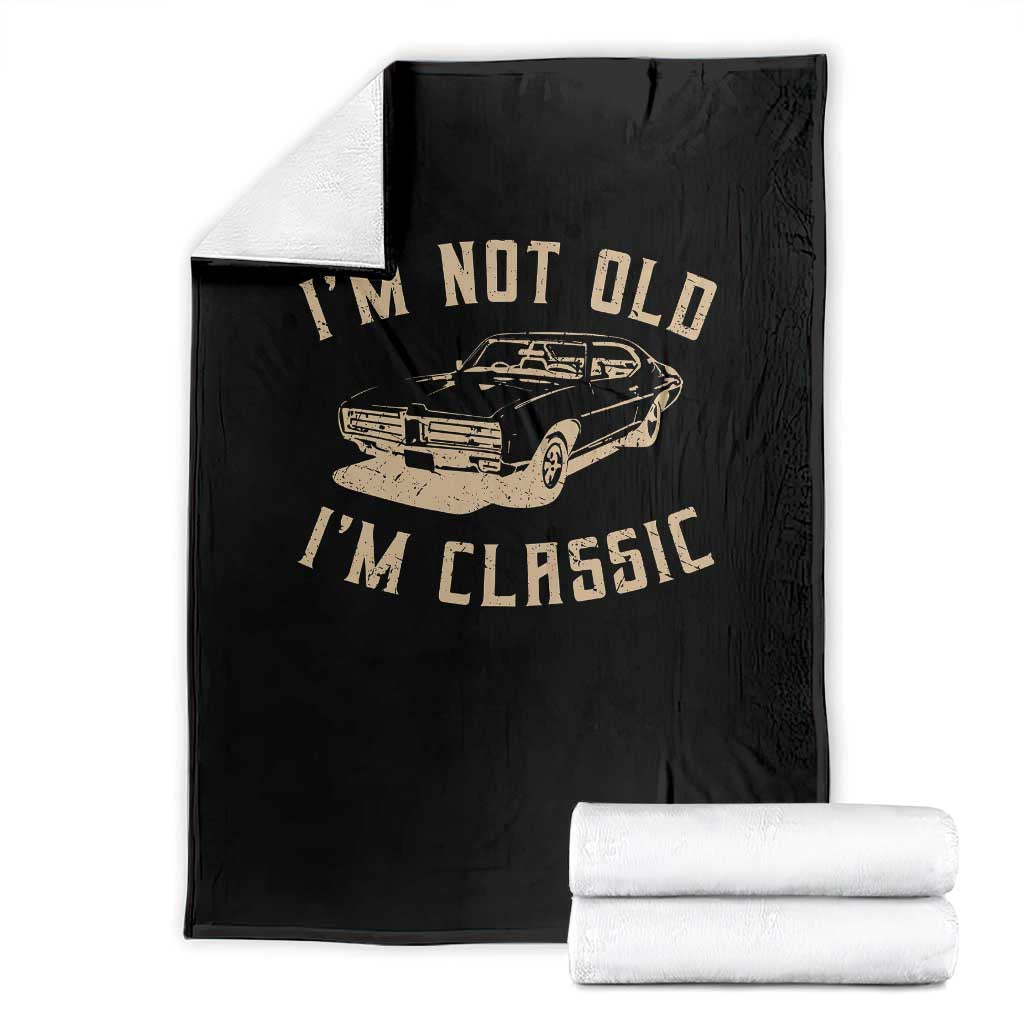 Funny Car Graphic Throw Blanket Vintage I'm Not Old I'm Classic TS10 Black Print Your Wear