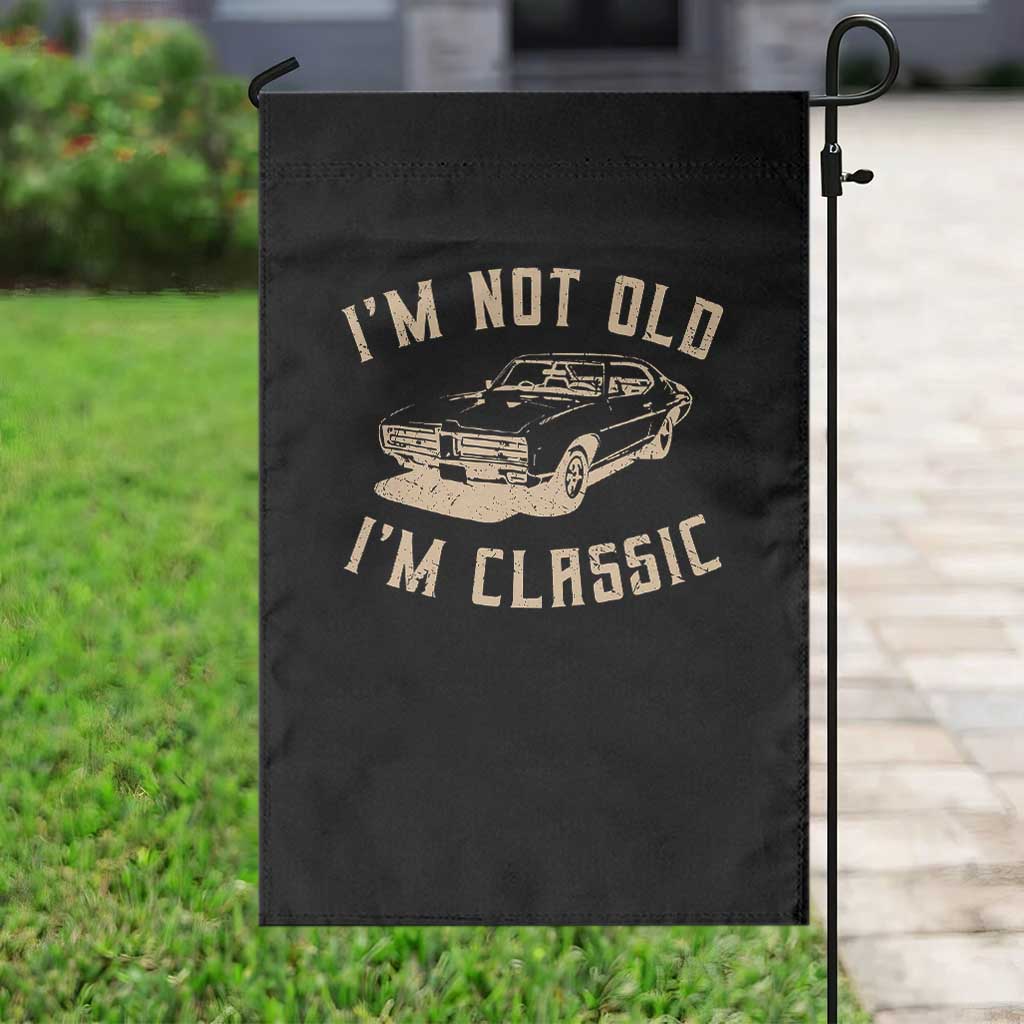 Funny Car Graphic Garden Flag Vintage I'm Not Old I'm Classic TS10 Print Your Wear
