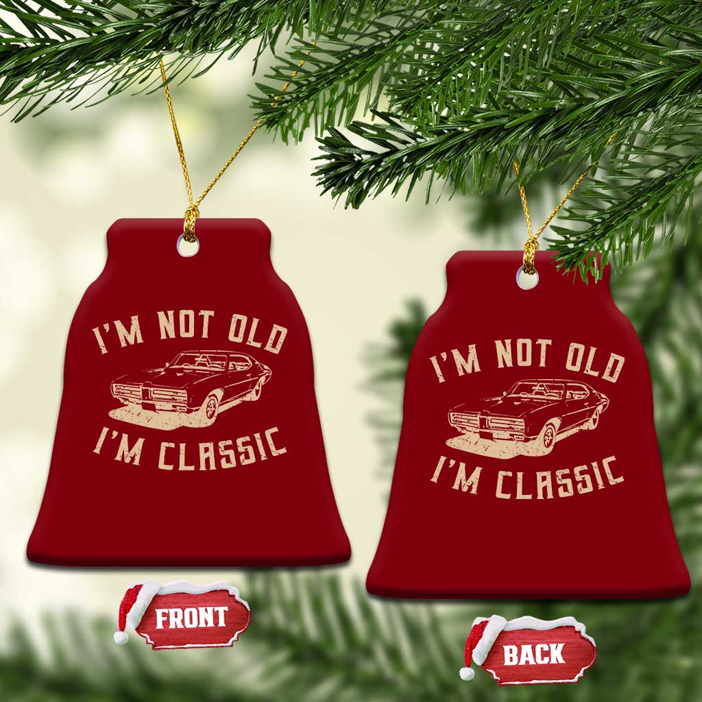 Funny Car Graphic Ceramic Ornament Vintage I'm Not Old I'm Classic TS10 Print Your Wear