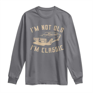 Funny Car Graphic Long Sleeve Shirt Vintage I'm Not Old I'm Classic TS10 Charcoal Print Your Wear