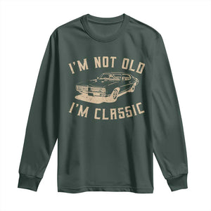 Funny Car Graphic Long Sleeve Shirt Vintage I'm Not Old I'm Classic TS10 Dark Forest Green Print Your Wear