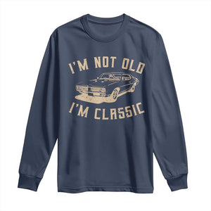 Funny Car Graphic Long Sleeve Shirt Vintage I'm Not Old I'm Classic TS10 Navy Print Your Wear