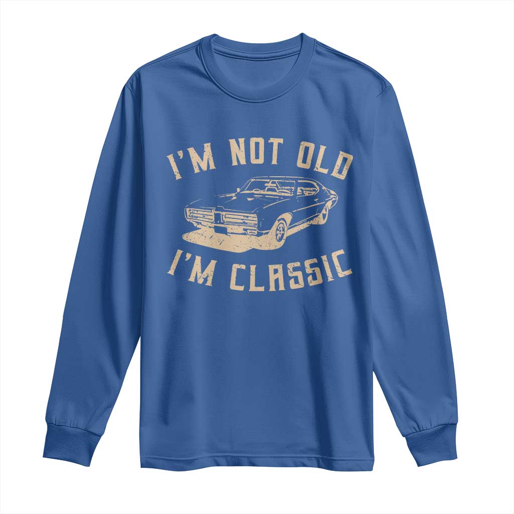 Funny Car Graphic Long Sleeve Shirt Vintage I'm Not Old I'm Classic TS10 Royal Blue Print Your Wear