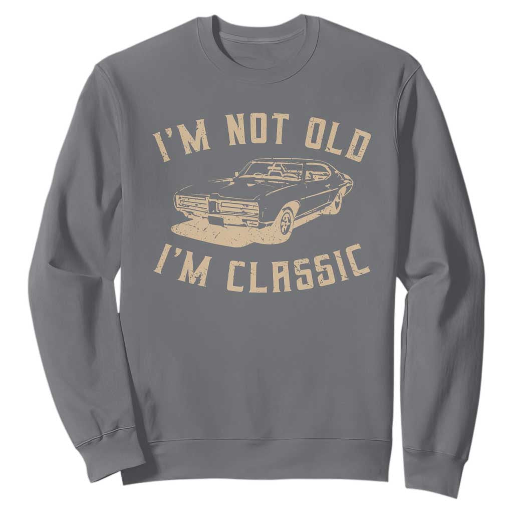 Funny Car Graphic Sweatshirt Vintage I'm Not Old I'm Classic TS10 Charcoal Print Your Wear