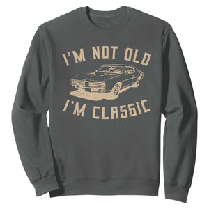 Funny Car Graphic Sweatshirt Vintage I'm Not Old I'm Classic TS10 Dark Heather Print Your Wear